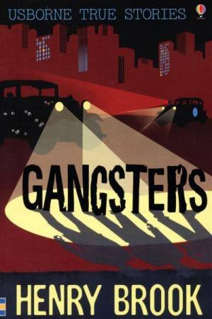 True Stories Of Gangsters by Henry Brook