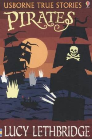 True Stories Of Pirates by Lucy Lethbridge