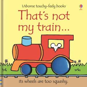 That's Not My Train... by Fiona Watt & Rachel Wells