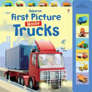 First Picture Noisy Trucks by Felicity Brooks