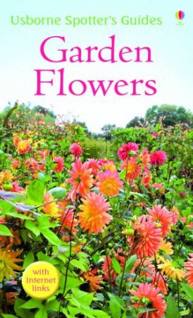 Garden Flowers (with internet links) by Usborne Spotter's Guide