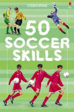 50 Soccer Skills Spiral-Bound by Various