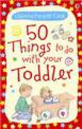 50 Things to Do with Your Toddler by Various