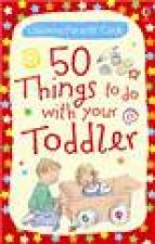 50 Things to Do with Your Toddler