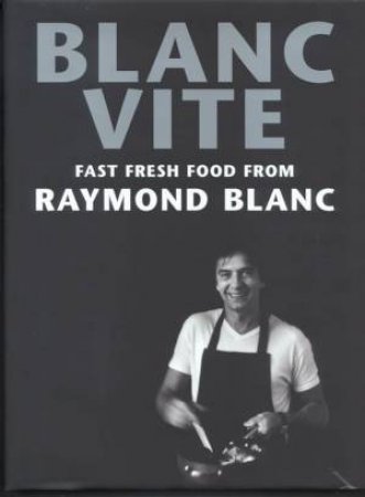 Blanc Vite by Raymond Blanc