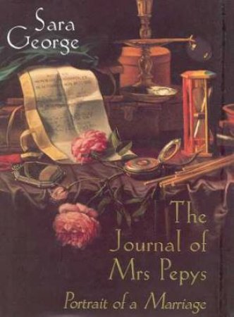 The Journal Of Mrs Pepys by Sara George