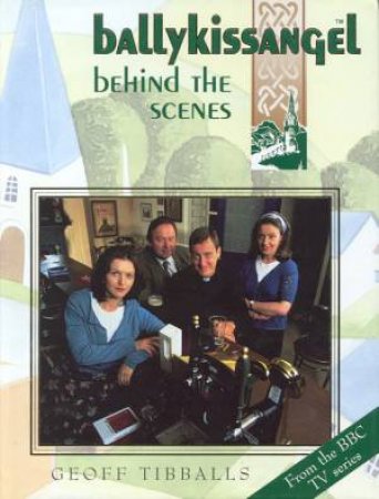 Ballykissangel: Behind The Scenes by Geoff Tibballs