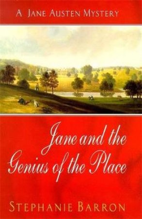 A Jane Austen Mystery: Jane And The Genius Of The Place by Stephanie Barron