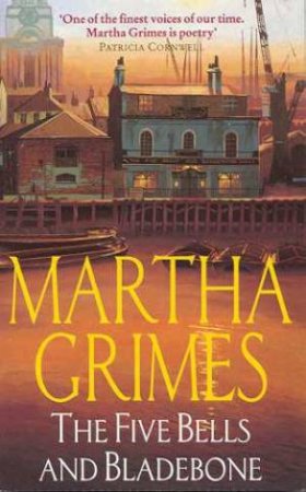 A Richard Jury Murder Mystery: The Five Bells And Bladebone by Martha Grimes