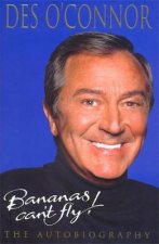 Bananas Cant Fly The Des OConnor Autobiography