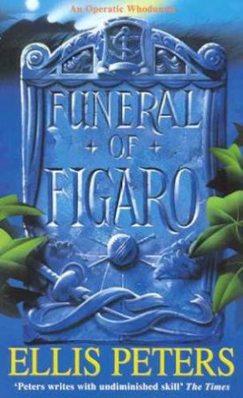 Funeral Of Figaro by Ellis Peters