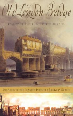 Old London Bridge by Patricia Pierce