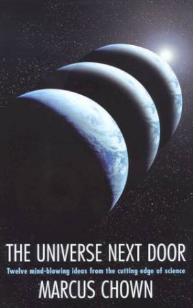 The Universe Next Door by Marcus Chown