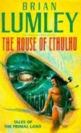 The House Of Cthulhu & Other Tales by Brian Lumley