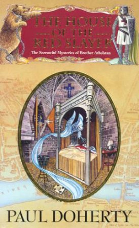 A Brother Athelstan Mystery: The House Of The Red Slayer by Paul Doherty