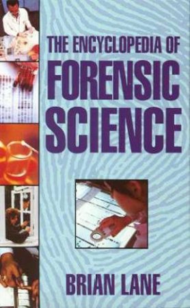 The Encyclopedia of Forensic Science by Brian Lane