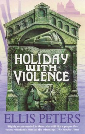 Holiday With Violence by Ellis Peters