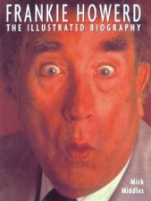 Frankie Howerd The Illustrated Biography