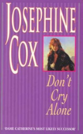 Don't Cry Alone by Josephine Cox