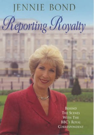 Reporting Royalty by Jennie Bond