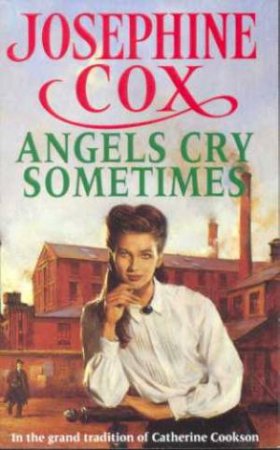 Angels Cry Sometimes by Josephine Cox