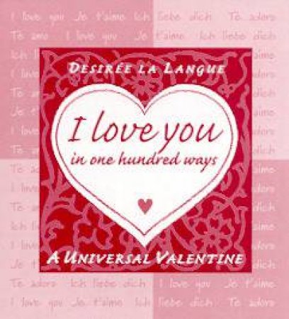 I Love You In One Hundred Ways by Desiree La Langue