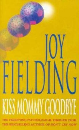 Kiss Mommy Goodbye by Joy Fielding