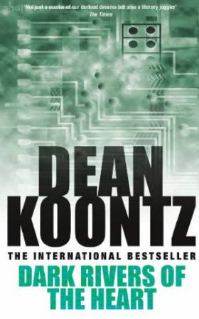 Dark Rivers Of The Heart by Dean Koontz