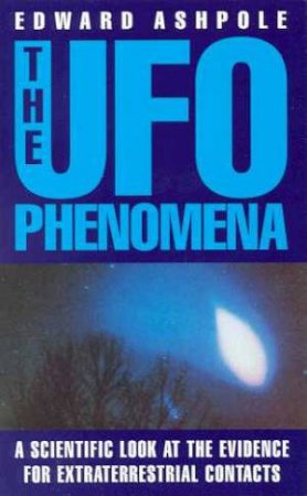 The UFO Phenomena by Edward Ashpole