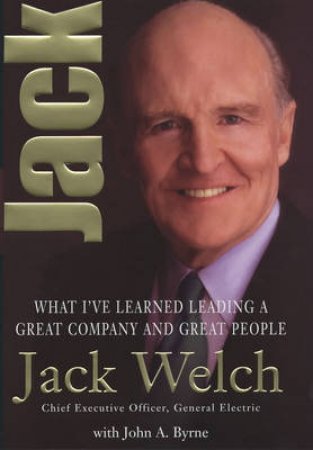 Jack: CEO, General Electric by Jack Welch