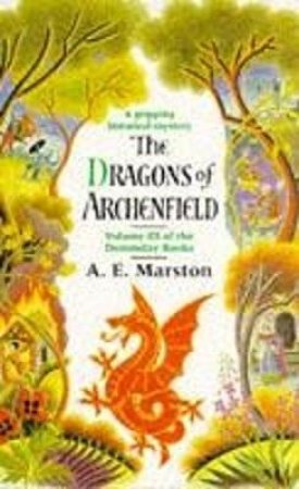 Dragons Of Archenfield by A E Marston