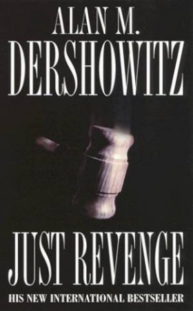 Just Revenge by Alan M Dershowitz