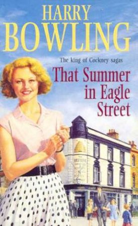 That Summer In Eagle Street by Harry Bowling