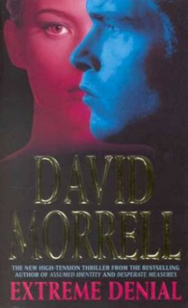 Extreme Denial by David Morrell