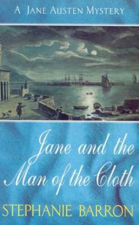 A Jane Austen Mystery: Jane And The Man Of The Cloth by Stephanie Barron