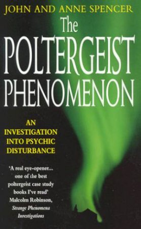 The Poltergeist Phenomenon by John & Anne Spencer