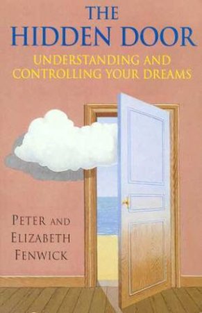 The Hidden Door:  Understanding Dreams by Peter & Elizabeth Fenwick