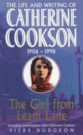 Catherine Cookson: The Girl From Leam Lane by Piers Dudgeon