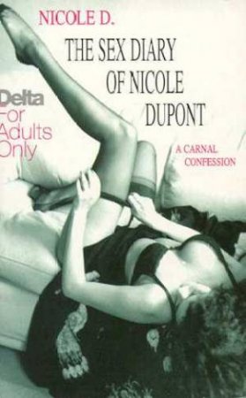 The Sex Diary Of Nicole Dupont by Nicole D