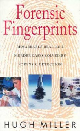 Forensic Fingerprints by Hugh Miller