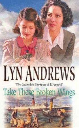 Take These Broken Wings by Lyn Andrews