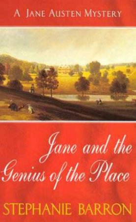 A Jane Austen Mystery: Jane And The Genius Of The Place by Stephanie Barron