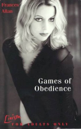 Games Of Obedience by Francis Allan