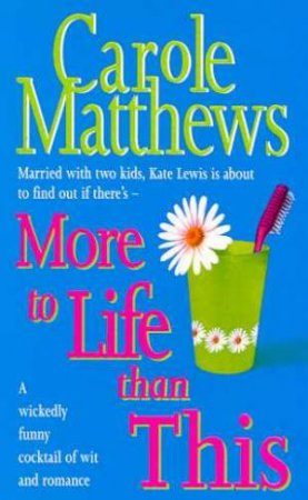 More To Life Than This by Carole Matthews