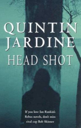 A Bob Skinner Novel: Head Shot by Quintin Jardine