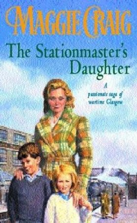 The Stationmaster's Daughter by Maggie Craig