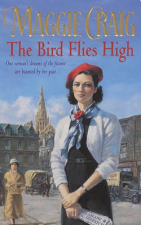 The Bird Flies High by Maggie Craig