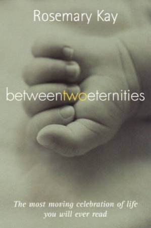 Between Two Eternities by Rosemary Kay