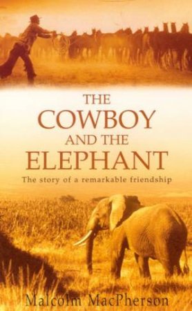 The Cowboy And The Elephant by Malcolm Macpherson