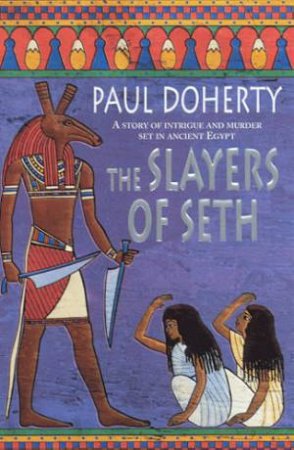 The Slayers Of Seth by Paul Doherty